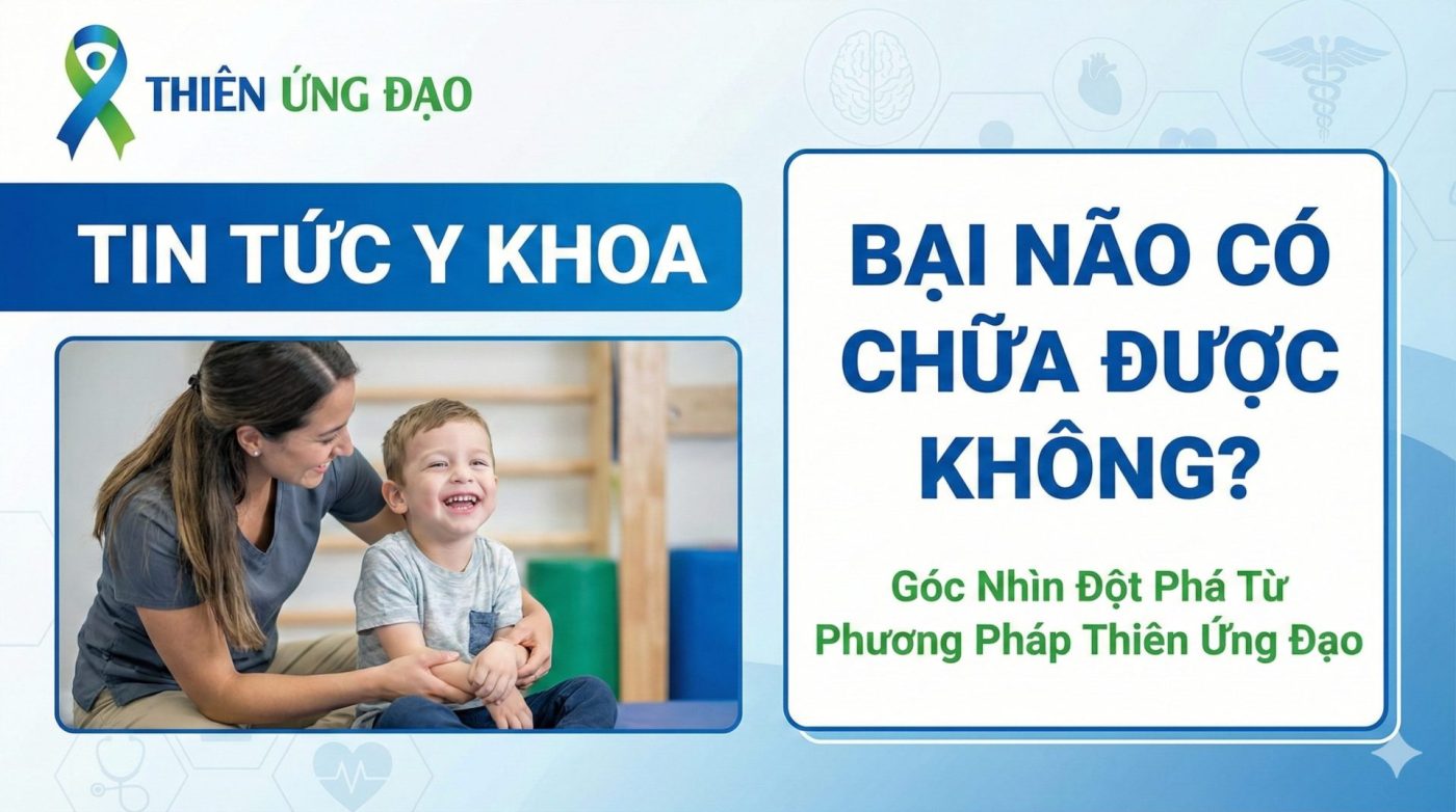 Bại Não Có Chữa Được Không? Góc Nhìn Đột Phá Từ Phương Pháp Thiên Ứng Đạo